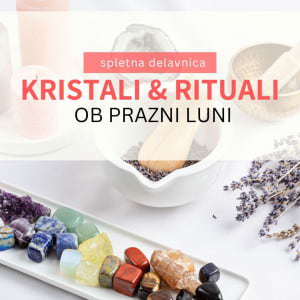 e-delavnica: Kristali in kristalni ritual ob PRAZNI luni
