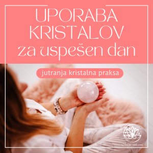 Uporaba kristalov ZJUTRAJ za uspešen dan